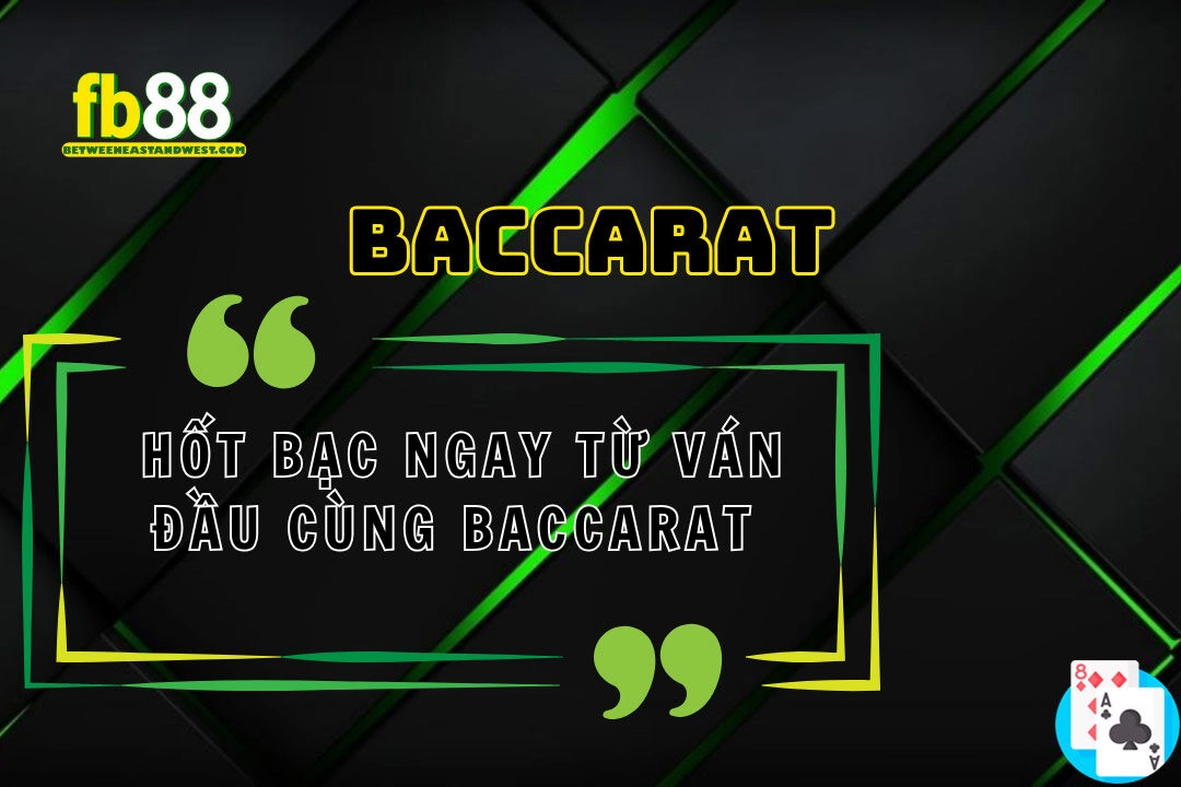 Khám Phá Baccarat FB88 – Bộ Môn Đẳng Cấp Cho Dân Chơi